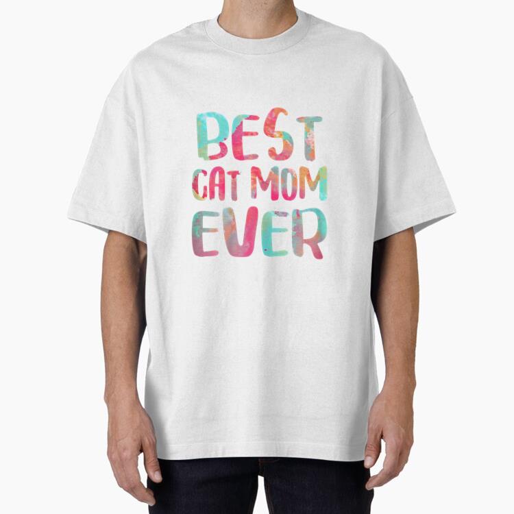 Best Cat Mom Ever Oversized T-Shirt