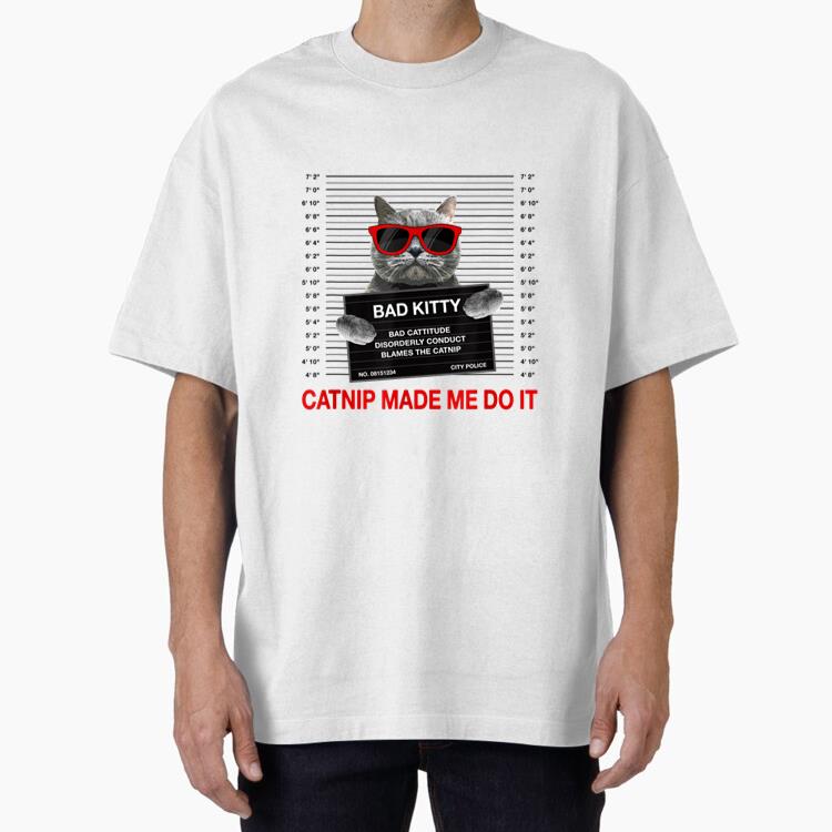 Catnip Made Me Do It Cat Oversized T-Shirt