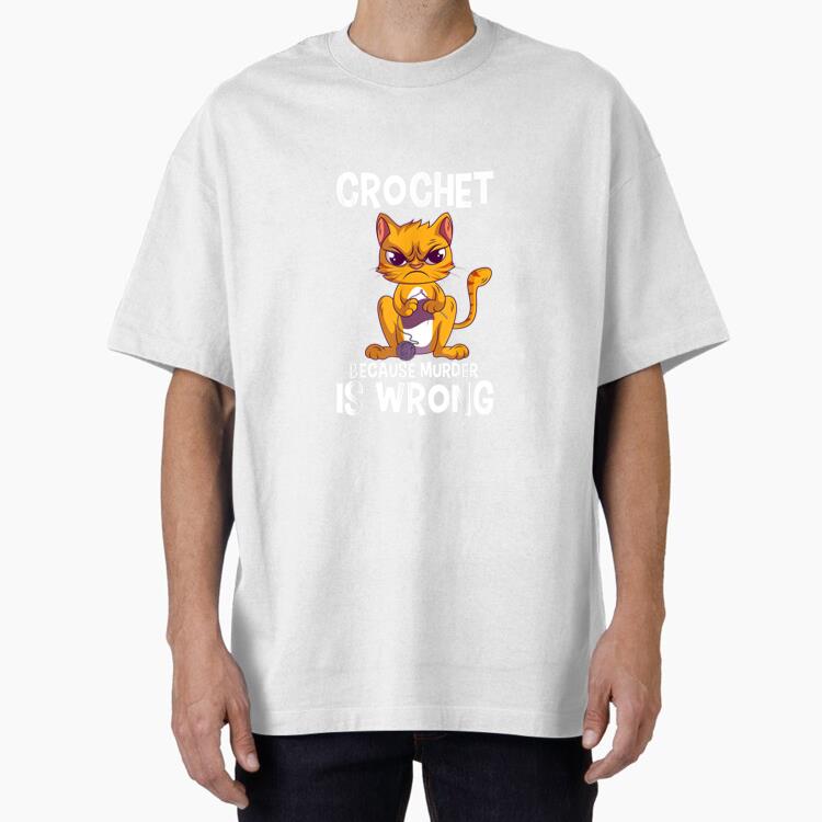 Crochet Because Murder is Wrong Angry Cat Oversized T-Shirt