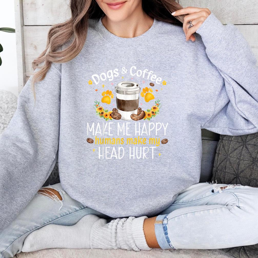 Dogs And Coffee Make Me Happy Sweatshirt