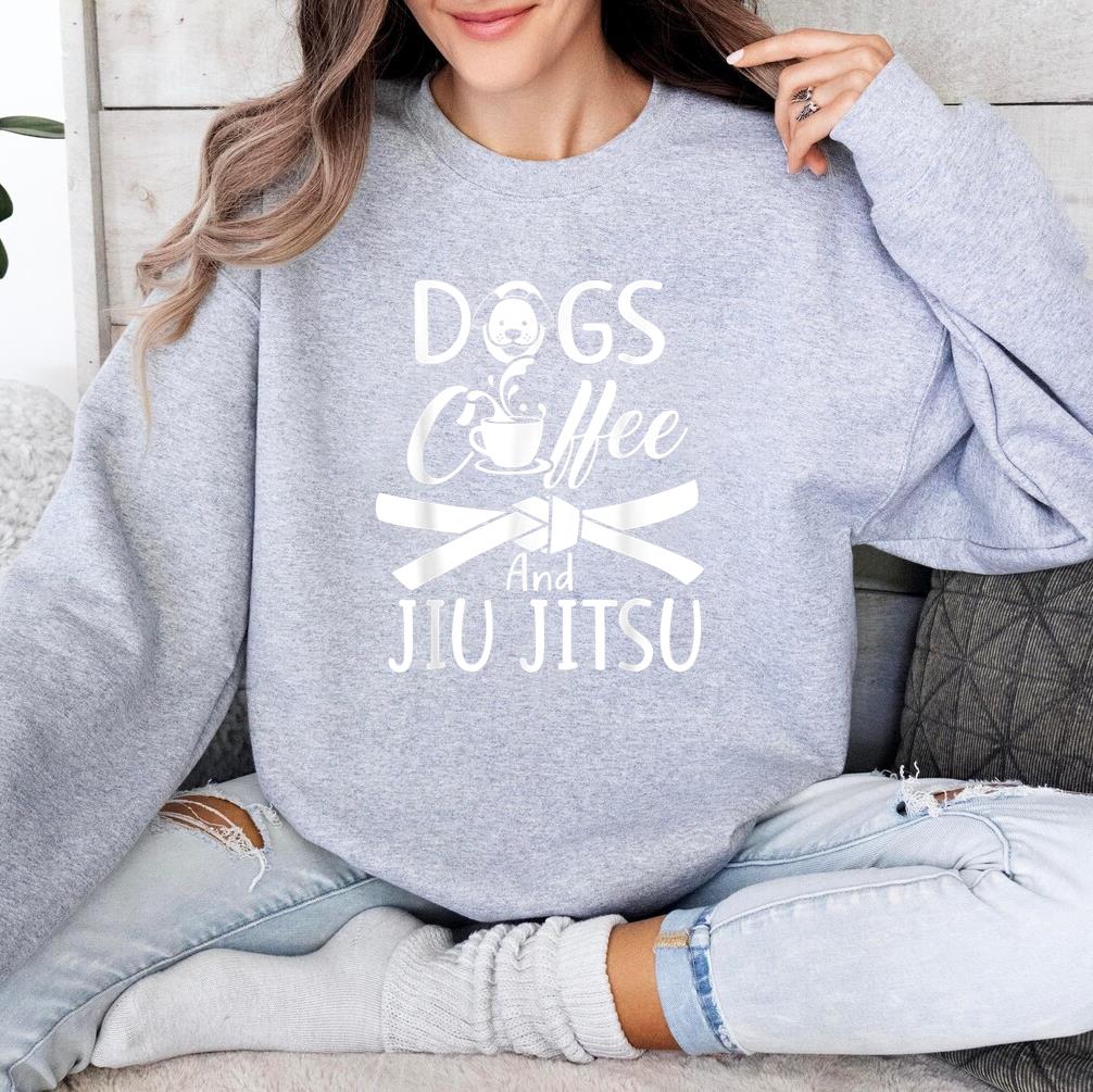 Dogs Coffee And Jiu Jitsu Sweatshirt