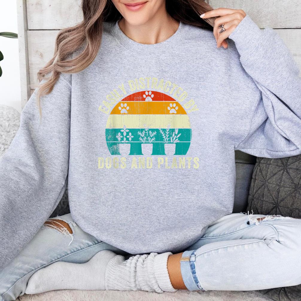 Easily Distracted By Dogs And Plants Sweatshirt