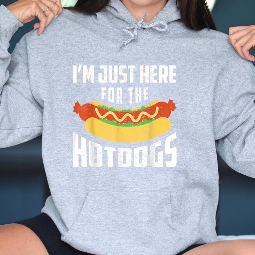 Hotdog Im Just Here For The Hot Dogs Hoodie