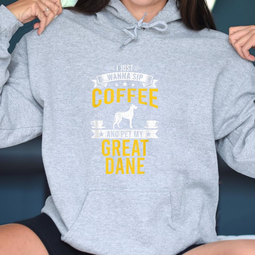 I Just Wanna Coffee And Pet My Great Dane Dog Hoodie