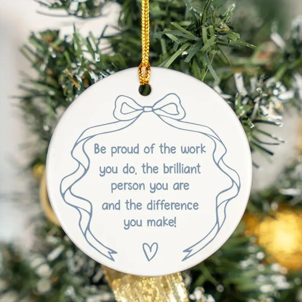 Be Proud Of The Work You Do Ornament | Appreciation Ceramic Keepsake | Holiday Gift - Image 4