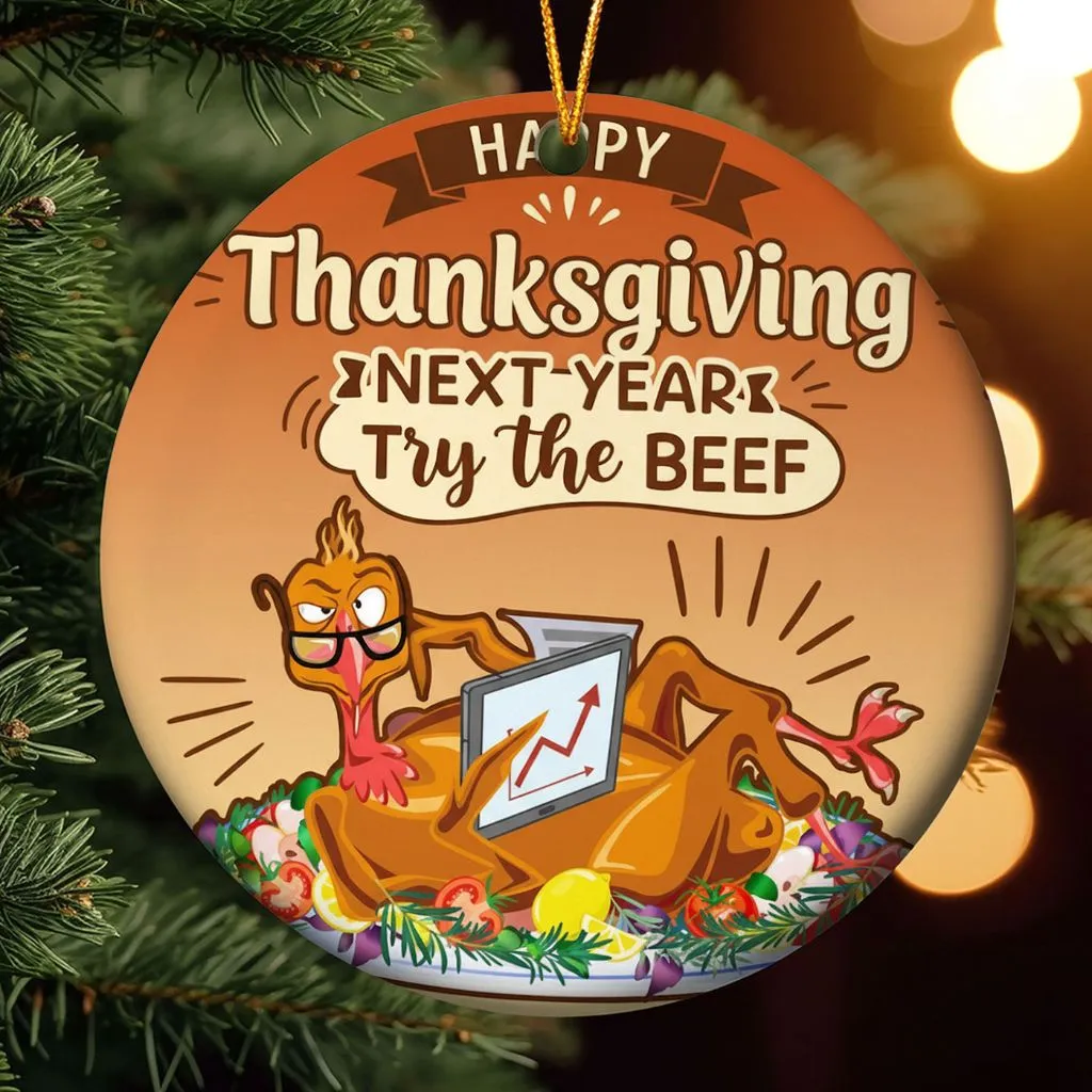 Thanksgiving Next Year Try The Beef Ornament | Humorous Fall Decor | Witty Keepsake for Holiday Tables